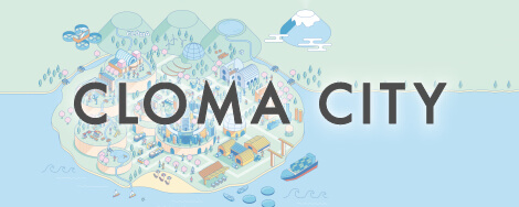 CLOMA CITY CLOMAが想像する未来の社会です。