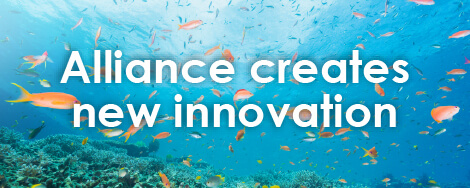 Alliance Creates new innovation 企業連携が生み出す新たなイノベーション